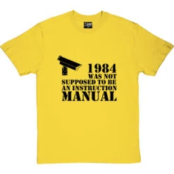 1984 Was Not Supposed To Be An Instruction Manual T-Shirt