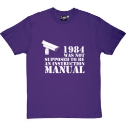 1984 Was Not Supposed To Be An Instruction Manual T-Shirt -ThinkWear Collective Sales 1984 instruction manual tshirt 2 purpletshirt
