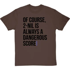 2-Nil Is Always A Dangerous Score T-Shirt -ThinkWear Collective Sales 2 nil dangerous score tshirt 1 hazelnuttshirt