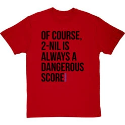 2-Nil Is Always A Dangerous Score T-Shirt -ThinkWear Collective Sales 2 nil dangerous score tshirt 1 redtshirt