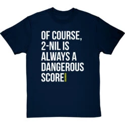 2-Nil Is Always A Dangerous Score T-Shirt -ThinkWear Collective Sales 2 nil dangerous score tshirt 2 navybluetshirt