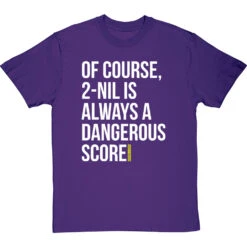 2-Nil Is Always A Dangerous Score T-Shirt -ThinkWear Collective Sales 2 nil dangerous score tshirt 2 purpletshirt