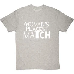 A Woman's Place Is At The Match T-Shirt -ThinkWear Collective Sales a womans place match tshirt 2 lightoxfordtshirt