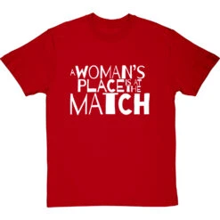 A Woman's Place Is At The Match T-Shirt -ThinkWear Collective Sales a womans place match tshirt 2 redtshirt