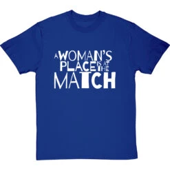 A Woman's Place Is At The Match T-Shirt -ThinkWear Collective Sales a womans place match tshirt 2 royalbluetshirt