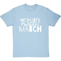 A Woman's Place Is At The Match T-Shirt -ThinkWear Collective Sales a womans place match tshirt 2 skybluetshirt