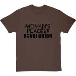 A Woman's Place Is In The Revolution T-Shirt