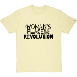 A Woman's Place Is In The Revolution T-Shirt -ThinkWear Collective Sales a womans place revolution tshirt 1 naturaltshirt