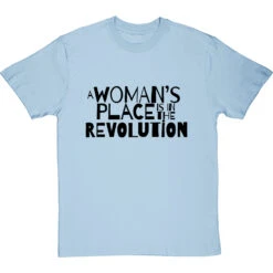 A Woman's Place Is In The Revolution T-Shirt -ThinkWear Collective Sales a womans place revolution tshirt 1 skybluetshirt