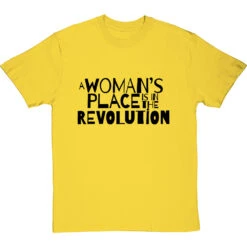 A Woman's Place Is In The Revolution T-Shirt -ThinkWear Collective Sales a womans place revolution tshirt 1 yellowtshirt
