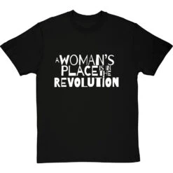 A Woman's Place Is In The Revolution T-Shirt -ThinkWear Collective Sales a womans place revolution tshirt 2 blacktshirt