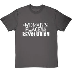 A Woman's Place Is In The Revolution T-Shirt -ThinkWear Collective Sales a womans place revolution tshirt 2 charcoaltshirt