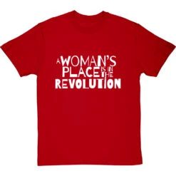 A Woman's Place Is In The Revolution T-Shirt -ThinkWear Collective Sales a womans place revolution tshirt 2 redtshirt
