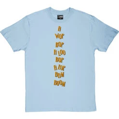 A Wop Bop T-Shirt -ThinkWear Collective Sales a wop bop tshirt 1 skybluetshirt