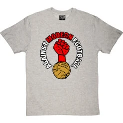 Against Modern Football T-Shirt -ThinkWear Collective Sales against modern football tshirt lightoxfordtshirt