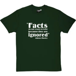 Aldous Huxley "Facts" Quote T-Shirt -ThinkWear Collective Sales aldous huxley facts quote tshirt 2 bottlegreentshirt