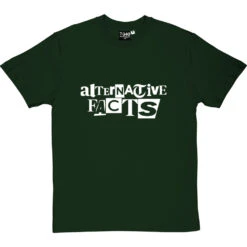 Alternative Facts T-Shirt -ThinkWear Collective Sales alternative facts tshirt 2 bottlegreentshirt