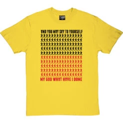 And You May Say To Yourself T-Shirt -ThinkWear Collective Sales and you may say to yourself tshirt 1 yellowtshirt