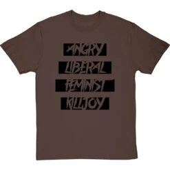 Angry Liberal Feminist Killjoy T-Shirt -ThinkWear Collective Sales angry liberal feminist tshirt 1 hazelnuttshirt