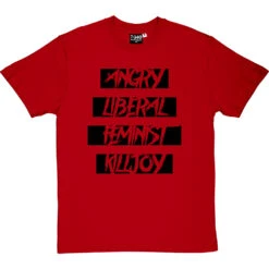 Angry Liberal Feminist Killjoy T-Shirt -ThinkWear Collective Sales angry liberal feminist tshirt 1 redtshirt