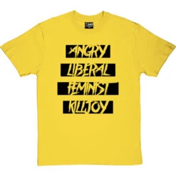 Angry Liberal Feminist Killjoy T-Shirt -ThinkWear Collective Sales angry liberal feminist tshirt 1 yellowtshirt