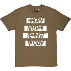Angry Liberal Feminist Killjoy T-Shirt -ThinkWear Collective Sales angry liberal feminist tshirt 2 olivetshirt