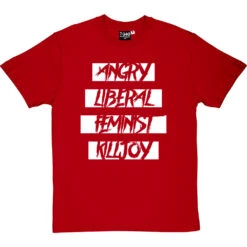 Angry Liberal Feminist Killjoy T-Shirt -ThinkWear Collective Sales angry liberal feminist tshirt 2 redtshirt