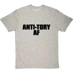 Anti-Tory AF T-Shirt -ThinkWear Collective Sales anti tory af tshirt 1 lightoxfordtshirt