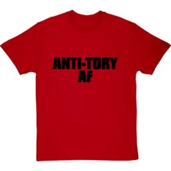 Anti-Tory AF T-Shirt -ThinkWear Collective Sales anti tory af tshirt 1 redtshirt