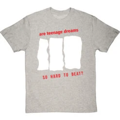 Are Teenage Dreams So Hard To Beat? T-Shirt -ThinkWear Collective Sales are teenage dreams so hard to beat tshirt lightoxfordtshirt