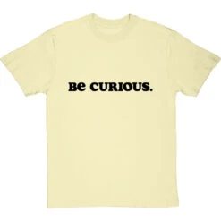 Be Curious T-Shirt -ThinkWear Collective Sales be curious tshirt 1 naturaltshirt