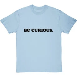 Be Curious T-Shirt -ThinkWear Collective Sales be curious tshirt 1 skybluetshirt