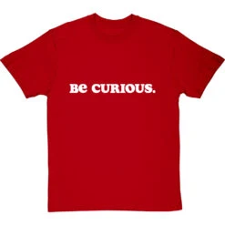 Be Curious T-Shirt -ThinkWear Collective Sales be curious tshirt 2 redtshirt