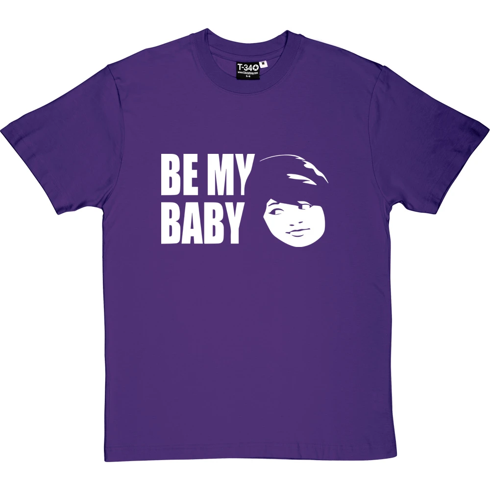 Be My Baby T-Shirt 1 Be My Baby T-Shirt