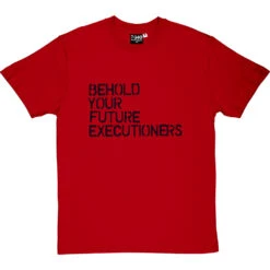 Behold Your Future Executioners T-Shirt -ThinkWear Collective Sales behold future executioners tshirt 1 redtshirt