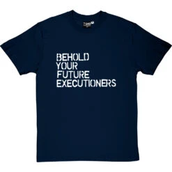 Behold Your Future Executioners T-Shirt -ThinkWear Collective Sales behold future executioners tshirt 2 navybluetshirt