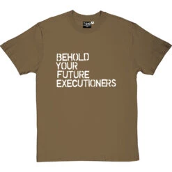 Behold Your Future Executioners T-Shirt -ThinkWear Collective Sales behold future executioners tshirt 2 olivetshirt