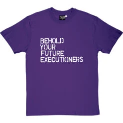 Behold Your Future Executioners T-Shirt -ThinkWear Collective Sales behold future executioners tshirt 2 purpletshirt