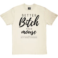 Better Bitch Than Mouse T-Shirt -ThinkWear Collective Sales better bitch than mouse tshirt 1 naturaltshirt