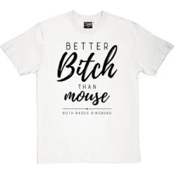 Better Bitch Than Mouse T-Shirt -ThinkWear Collective Sales better bitch than mouse tshirt 1 whitetshirt