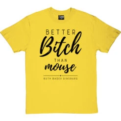 Better Bitch Than Mouse T-Shirt -ThinkWear Collective Sales better bitch than mouse tshirt 1 yellowtshirt