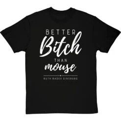 Better Bitch Than Mouse T-Shirt -ThinkWear Collective Sales better bitch than mouse tshirt 2 blacktshirt