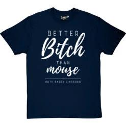 Better Bitch Than Mouse T-Shirt -ThinkWear Collective Sales better bitch than mouse tshirt 2 navybluetshirt