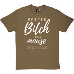 Better Bitch Than Mouse T-Shirt -ThinkWear Collective Sales better bitch than mouse tshirt 2 olivetshirt