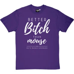 Better Bitch Than Mouse T-Shirt -ThinkWear Collective Sales better bitch than mouse tshirt 2 purpletshirt