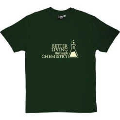 Better Living Through Chemistry T-Shirt -ThinkWear Collective Sales better living through chemicals tshirt 158 bottlegreentshirt