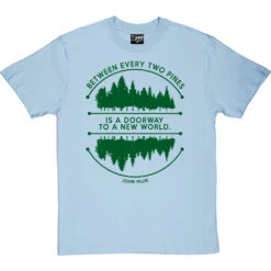 Between Every Two Pines T-Shirt