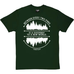 Between Every Two Pines T-Shirt 30 Between Every Two Pines T-Shirt -ThinkWear Collective Sales between two pines tshirt 2 bottlegreentshirt