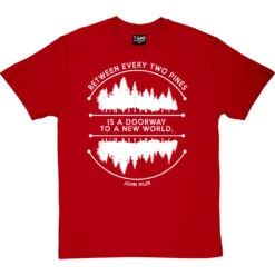 Between Every Two Pines T-Shirt 31 Between Every Two Pines T-Shirt -ThinkWear Collective Sales between two pines tshirt 2 redtshirt