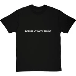 Black Is My Happy Colour T-Shirt